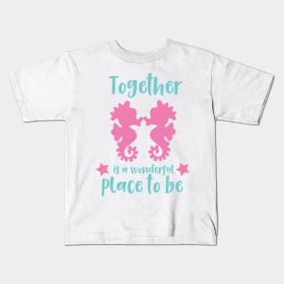 Together Is A Wonderful Place To Be, Seahorses Kids T-Shirt